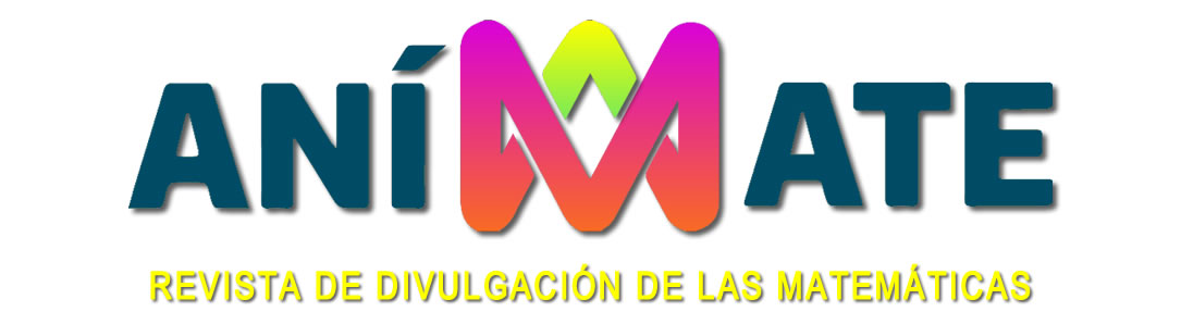 ANÍMATE Revista de divulgación de las Matemáticas